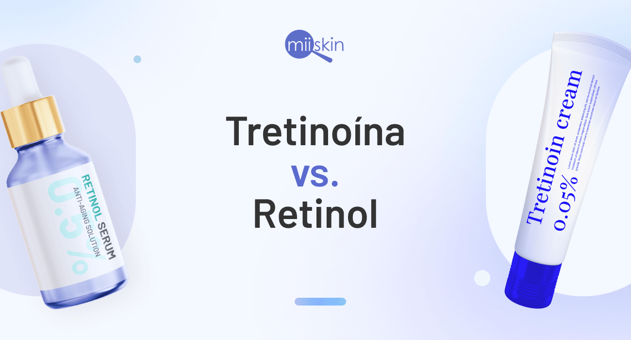 Tretinoína vs Retinol para el antienvejecimiento y acné