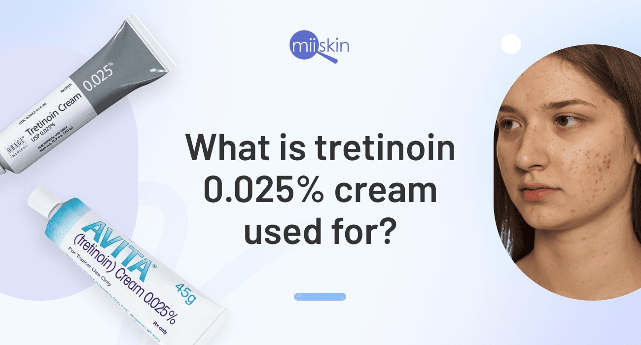 Tretinoin Cream 0.025% | Benefits, Uses And Side-effects