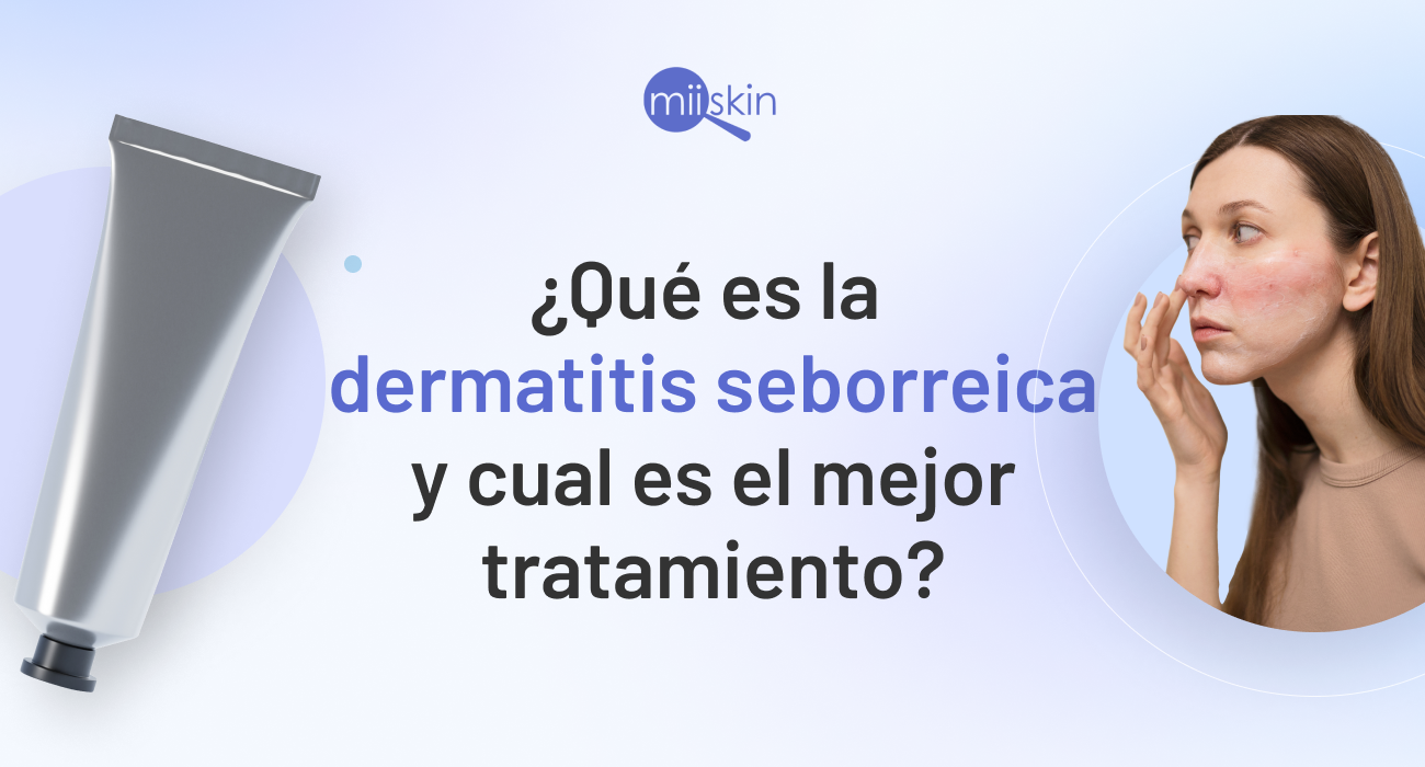 Qué es la dermatitis seborreica y su tratamiento ideal